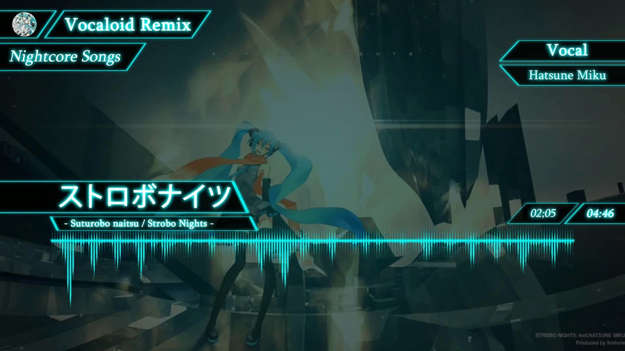 【Nightcore】STROBO NIGHTS (ストロボナイツ)【VOCALOID】 YouTube