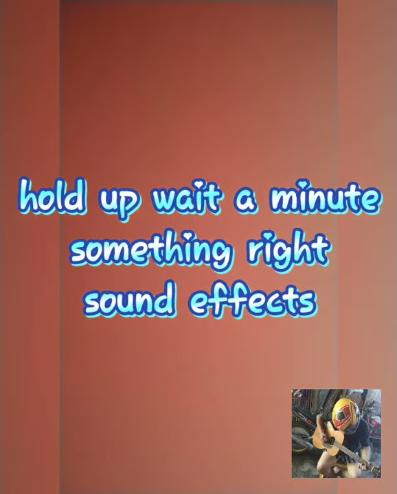 Hold On Wait A Minute Something Ain't Right hold up wait a minute something ain't right sound effects - no