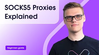 SOCKS5 Proxies Explained