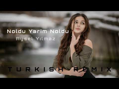 Aysel Yılmaz - Noldu Yarim Noldu (Turkish Remix)