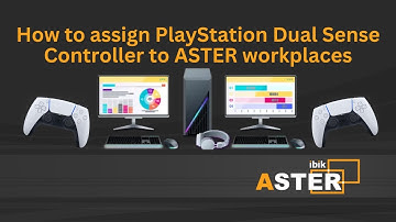 How to assign PlayStation Dual Sense Controller to ASTER workplaces