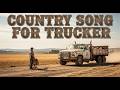 Country Roads &amp; Diesel Nights 🔥 Ultimate Trucker Playlist (Keep Rolling!)