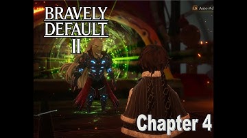 Bravely Default II Chapter 4 Gameplay Walkthrough