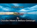 Refiner by Chandler Moore & Steffany Gretzinger | Refiner 1 Hour Loop