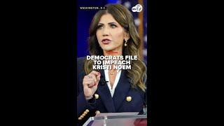 Democrats file articles of impeachment against Homeland Security Secretary Kristi Noem