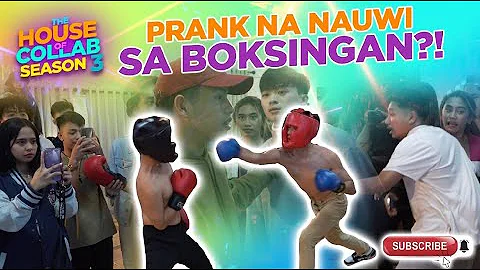 THE HOUSE OF COLLAB: PRANK NA NAUWI SA BOXINGAN?!