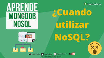 📤02: ¿Cuando utilizar NoSQL? ¿Cuando usar MONGODB? | @Ingenioteka
