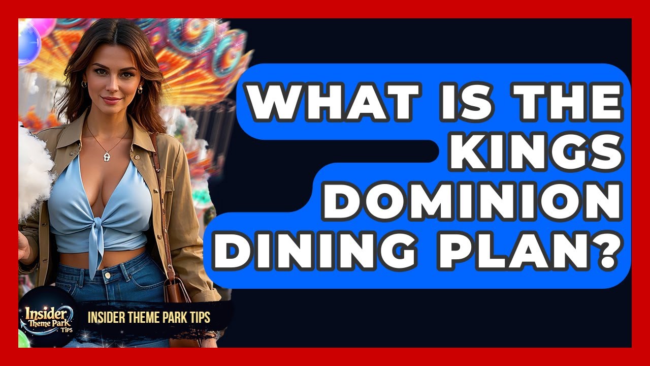 What Is The Kings Dominion Dining Plan? - Insider Theme Park Tips