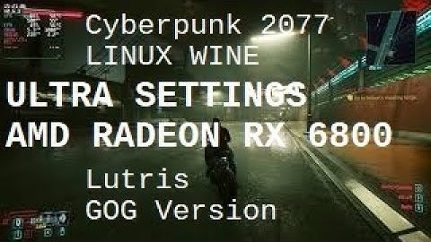 Cyperpunk 2077 Linux Wine (Lutris 6.4_x86_64), 1920x1080 Ultra Settings. GOG version