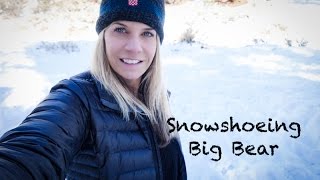 Snowshoeing Big Bear, CA