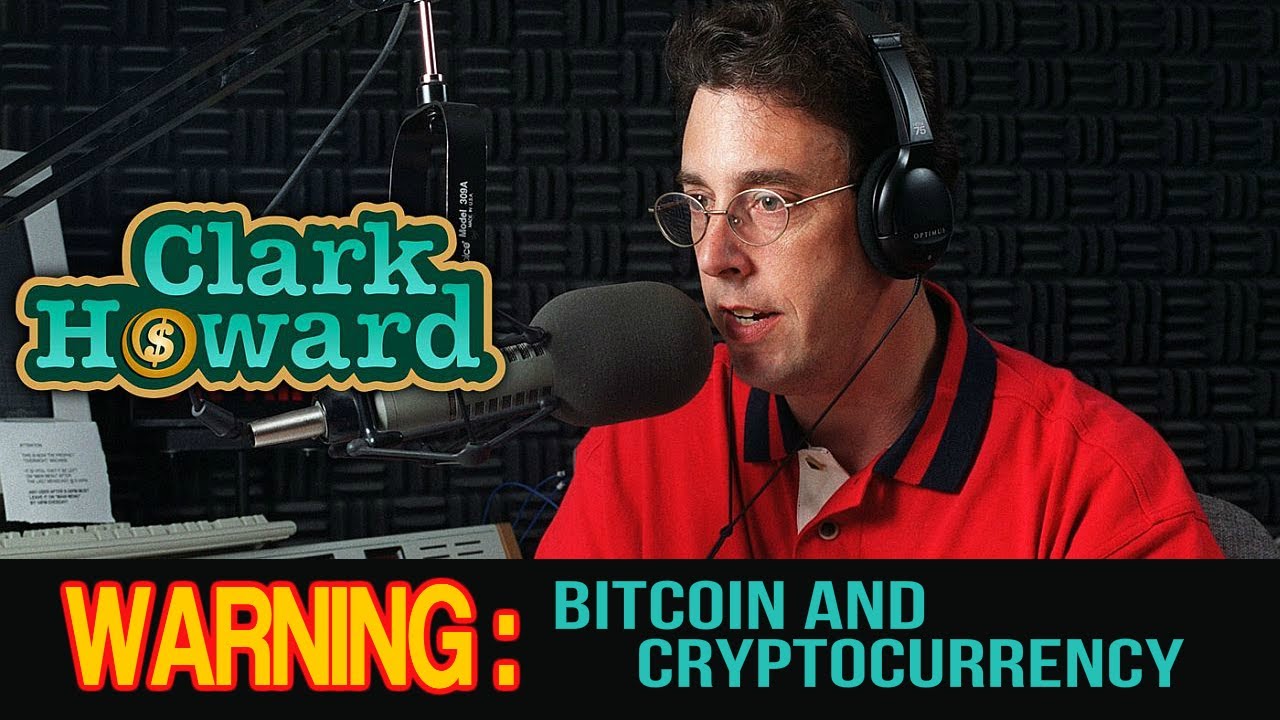 Clark Howard warning about Bitcoin and Cryptocurrencies YouTube
