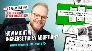 UX Project Challenge: EV Adoption - Viewer Projects Review Livestream Part 2