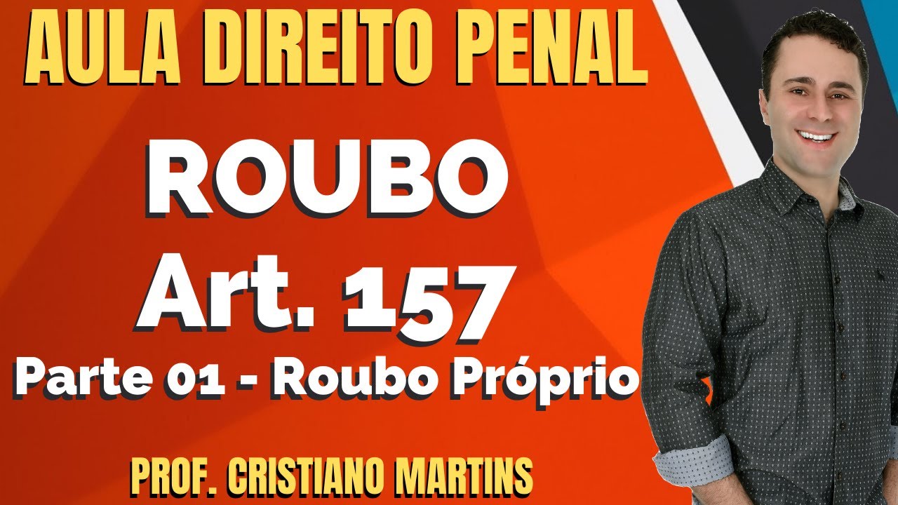 crime-de-roubo-parte-1-roubo-pr-prio-artigo-157-c-digo-penal-cp