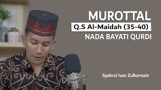 Murottal Quran Surat Al-Maidah ayat 35-40 Lagu Bayati Qurdi l Syahrul Ivan Zulkarnain Rubaiyat