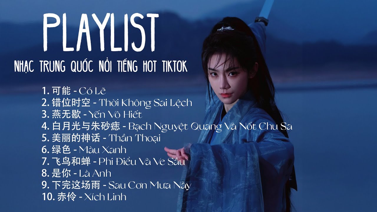 Playlist Nhạc Trung Quốc Nổi Tiếng Hot TikTok - Có Lẽ, Thời Không Sai Lệch, Phi Điểu Và Ve Sầu