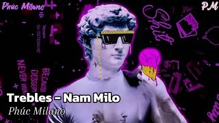 Trebles - Nam Milo | Nhạc Hải Dưới Đánh Dj Trên Live Rambo Hot TikTok 2024