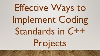 Effective Ways to Implement Coding Standards in C++ Projects