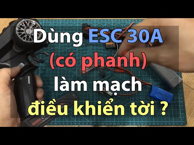 Làm sao để sử dụng ESC 30A có phanh làm mạch điều khiển tời cho xe RC