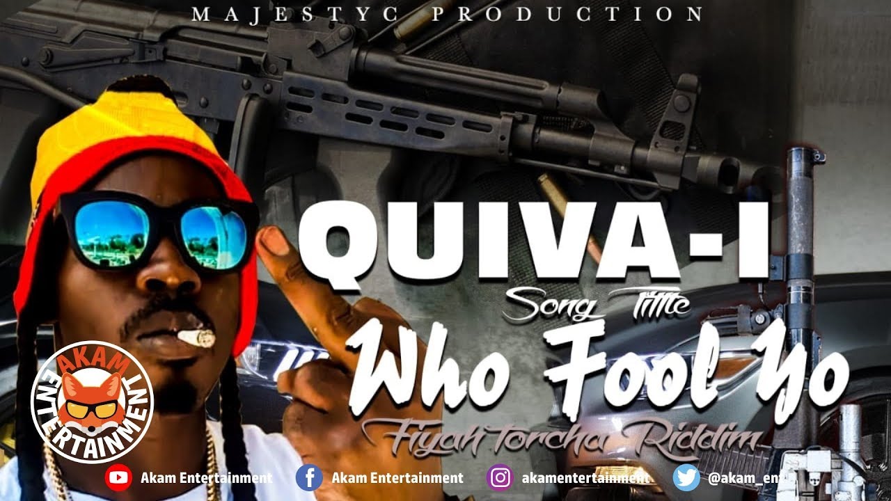 Quiva-I - A Who Fool You [Fiyah Torcha Riddim] February 2019