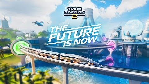 Future is Now! | Official Event Trailer | TrainStation 2
