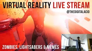 LIVE Hang out in VR (Zombies, Light Sabers and Memes)