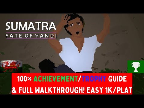 Sumatra: Fate of Yandi - 100% Achievement/Trophy Guide u0026 Full Walkthrough!