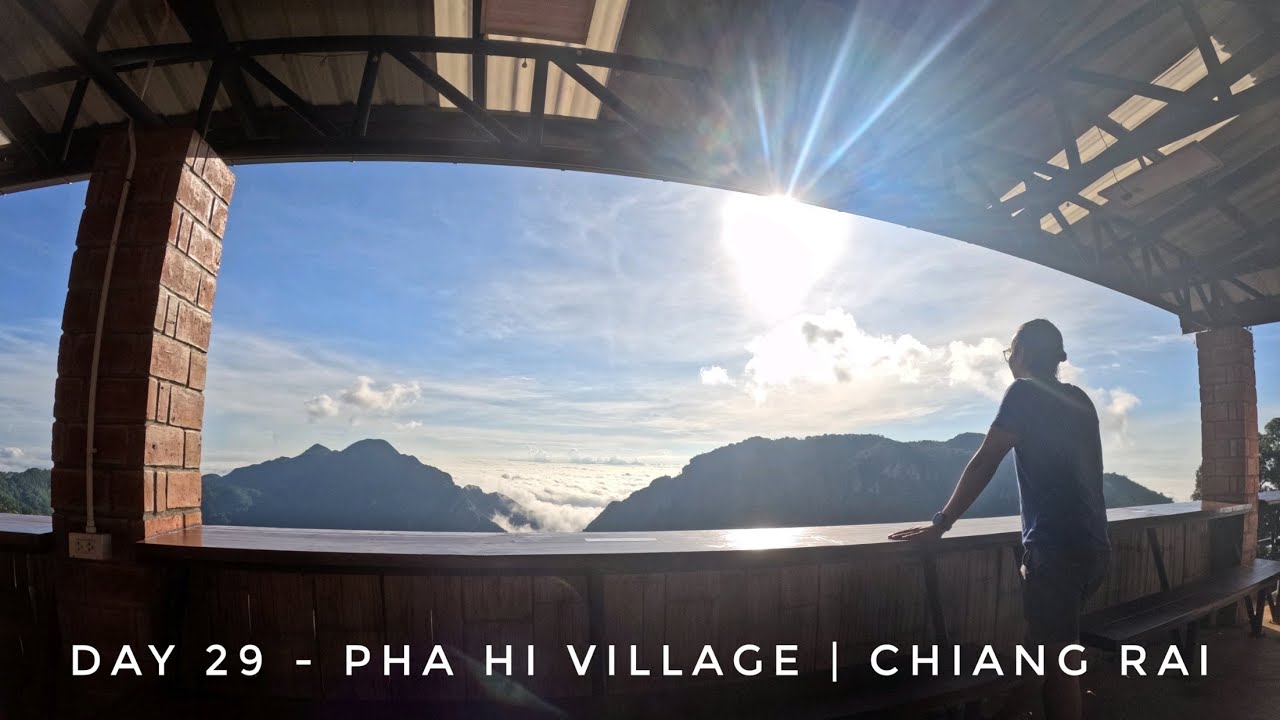 Day 29 - Pha Hi Village | CHIANG RAI | THAILAND
