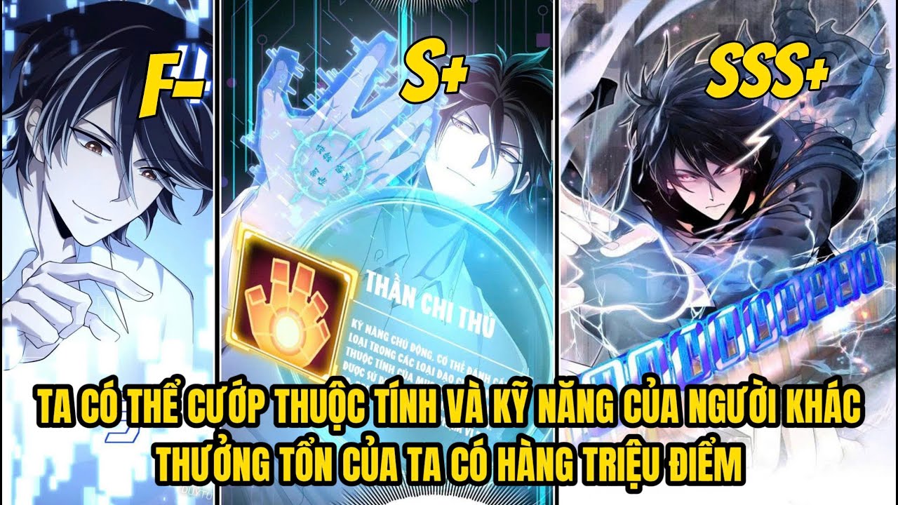 FULL BỘ | TA CÓ THỂ CƯỚP THUỘC TÍNH VÀ KỸ NĂNG CỦA NGƯỜI KHÁC, GÂY RA HÀNG TRIỆU ĐIỂM THƯƠNG TỔN
