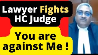 Senior Lawyer Fights with HC Judge, You are against Me ! High Court #law #legal #Advocate #LawChakra
