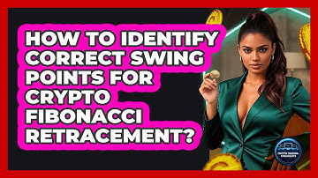 How To Identify Correct Swing Points For Crypto Fibonacci Retracement? - Crypto Trading Strategists