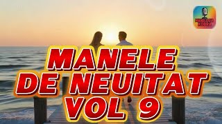💎 MANELE DE NEUITAT Vol  9 – Colaj de Dragoste 2025