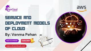 Service and deployment models of cloud by venma #Studentmade | Ekascloud