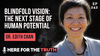 Ep 242 - Dr. Edith Ubuntu Chan | Blindfold Vision: The Next Stage of Human Potential