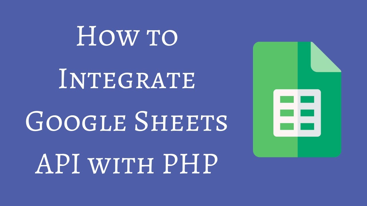 How To Integrate Google Sheets Api With Php