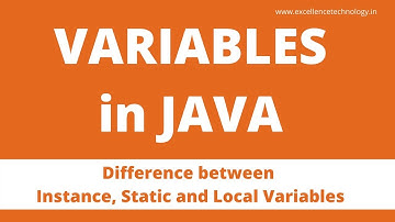 Types of Variables in java, Difference between Instance, Static and Local Variables | Excellence