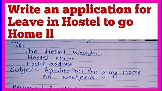 Write an application for Leave in Hostel to go Home. Leave application for Hostel to go Home.