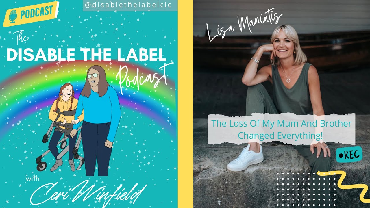 The Loss Of My Mum And Brother Changed Everything | Disable the Label Podcast | Disability