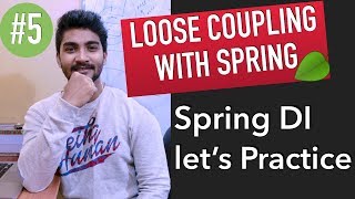 How to achieve loose coupling with spring || spring dependency injection - Lets practice together