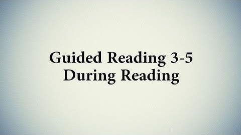Guided Reading 3-5-During Reading