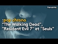 Pop chrono 1  the walking dead resident evil 7 et seuls  franceinfo