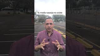Tu Media Naranja No Existe