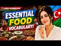 🇦🇿 Speak Like a Native: 14 Common Azerbaijani Compliments + Essential Food Vocabulary!