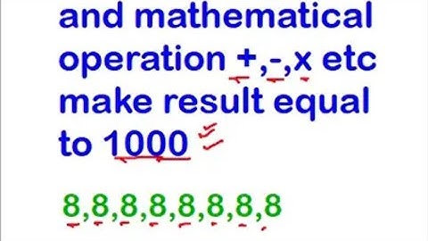 how to use 8  times make 1000, use mathematical operation + -  result is 1000
