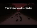 FEATURE DOCUMENTARY : The Mysterious Everglades : Abandoned Places, Lonely Backroads & The Skunk Ape