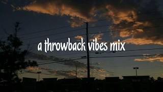 a throwback vibes mix ~2010s throwback playlist
