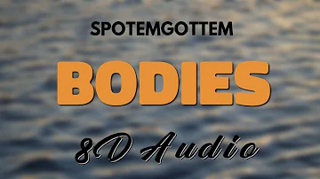 SPOTEMGOTTEM - Bodies [8D AUDIO]