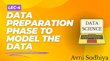 #4: DATA PREPARATION PHASE TO MODEL THE DATA