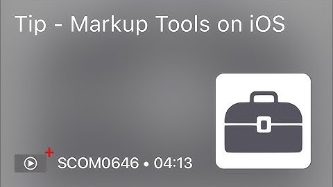 SCOM0646 - Tip - Markup Tools on iOS