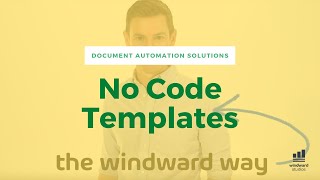 The Hard Way vs The Windward Way E02: Creating Templates with No Code Document Automation Software Profile