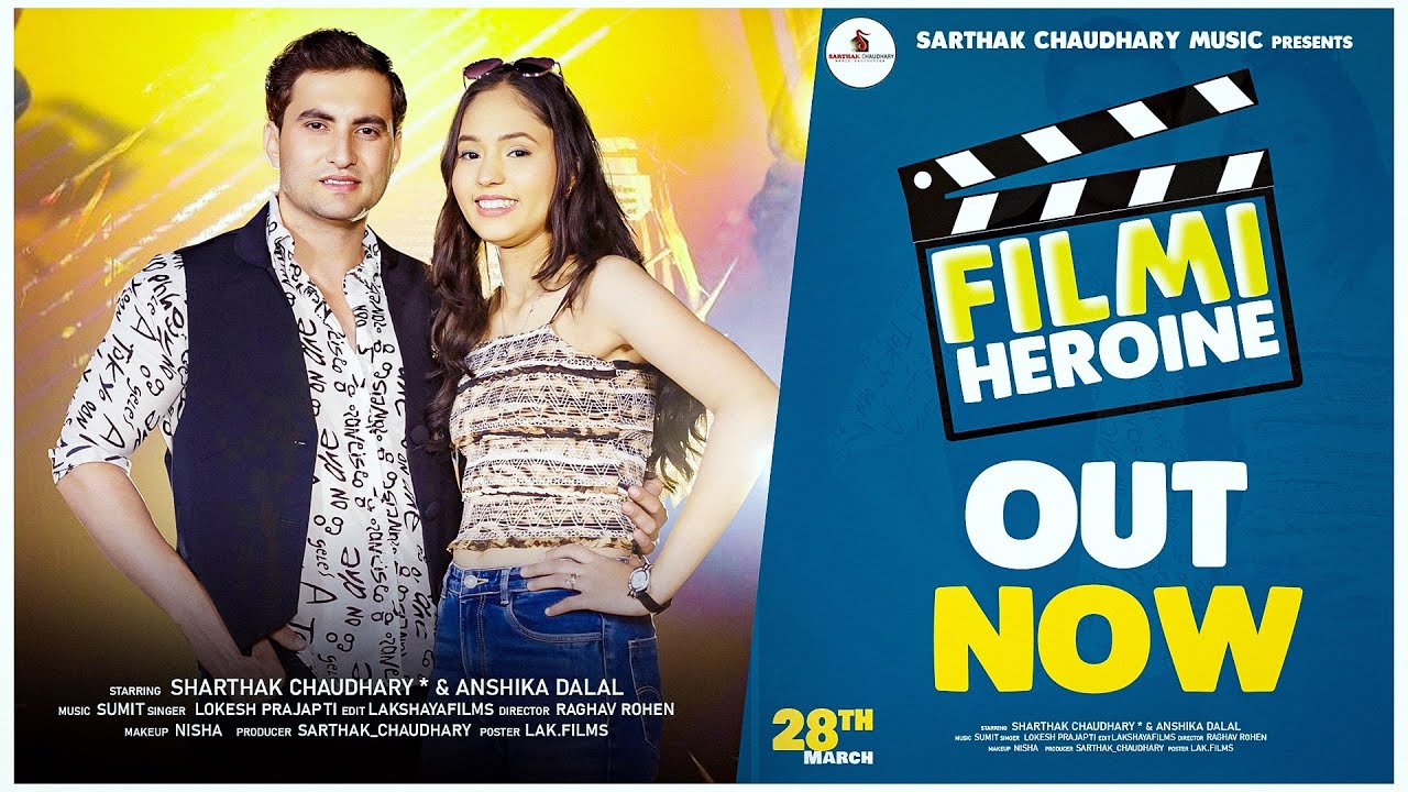 Filmi Heroine ( Official Video ) | Sarthak Chaudhary | Anshika Dalal | Latest Haryanvi Song